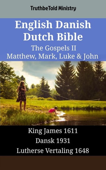 English Danish Dutch Bible. The Gospels II Opracowanie zbiorowe