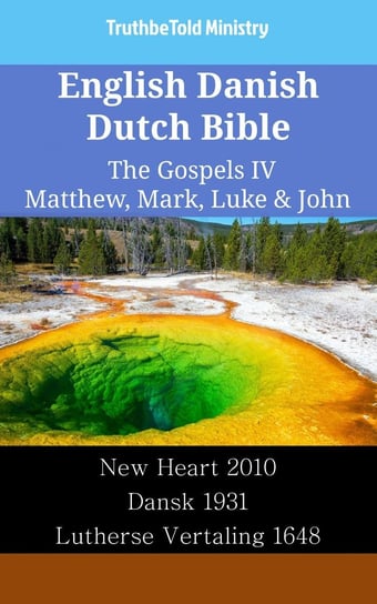 English Danish Dutch Bible. The Gospels IV Opracowanie zbiorowe