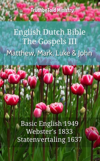English Dutch Bible - The Gospels III - Matthew, Mark, Luke and John Opracowanie zbiorowe