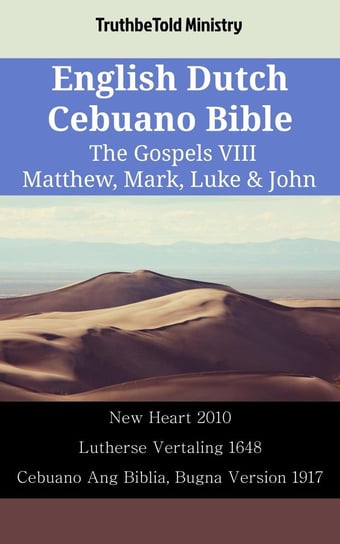 English Dutch Cebuano Bible - The Gospels VIII - Matthew, Mark, Luke & John Opracowanie zbiorowe