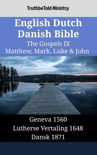 English Dutch Danish Bible. The Gospels IX Opracowanie zbiorowe