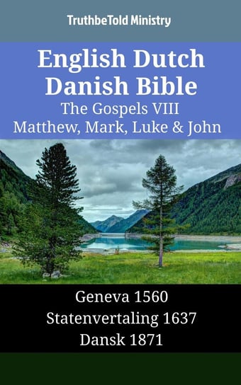 English Dutch Danish Bible - The Gospels VIII - Matthew, Mark, Luke & John Opracowanie zbiorowe