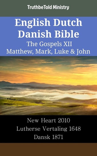 English Dutch Danish Bible - The Gospels XII Opracowanie zbiorowe
