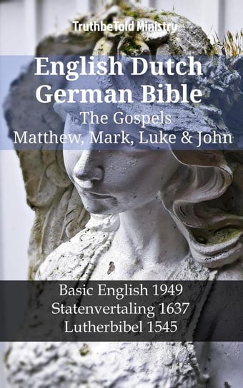 English Dutch German Bible. The Gospels Opracowanie zbiorowe