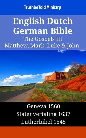 English Dutch German Bible. The Gospels III Opracowanie zbiorowe