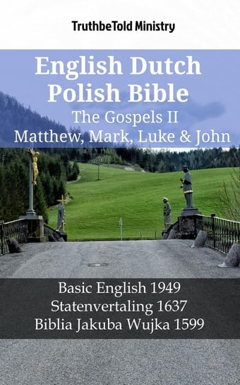 English Dutch Polish Bible - The Gospels II - Matthew, Mark, Luke & John Opracowanie zbiorowe