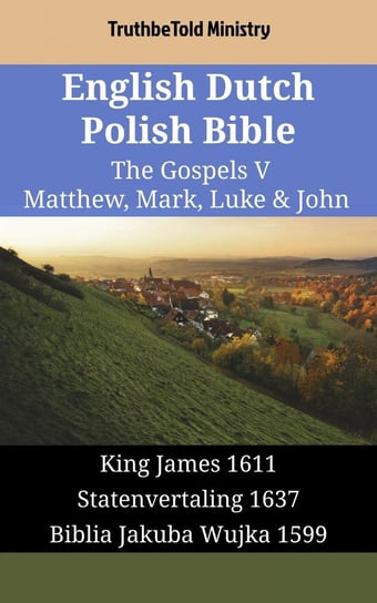 English Dutch Polish Bible - The Gospels V - Matthew, Mark, Luke & John Opracowanie zbiorowe