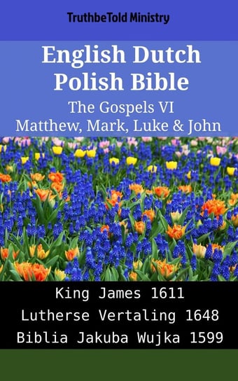 English Dutch Polish Bible. The Gospels VI Opracowanie zbiorowe