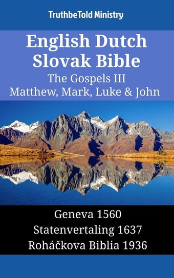 English Dutch Slovak Bible - The Gospels III - Matthew, Mark, Luke & John Opracowanie zbiorowe