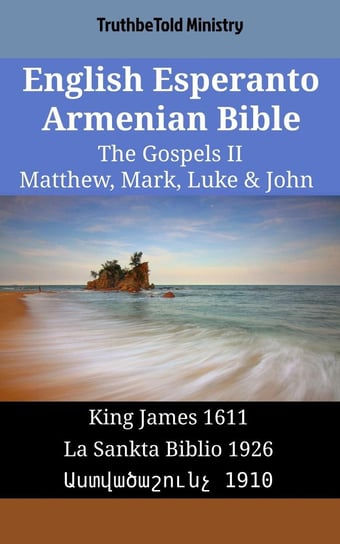 English Esperanto Armenian Bible. The Gospels II Opracowanie zbiorowe