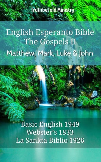 English Esperanto Bible - The Gospels II - Matthew, Mark, Luke and John Opracowanie zbiorowe