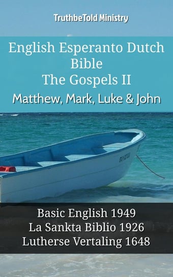 English Esperanto Dutch Bible - The Gospels 2 - Matthew, Mark, Luke & John Opracowanie zbiorowe
