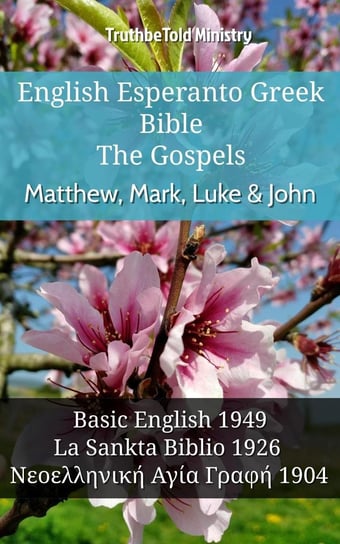 English Esperanto Greek Bible - The Gospels - Matthew, Mark, Luke & John Opracowanie zbiorowe