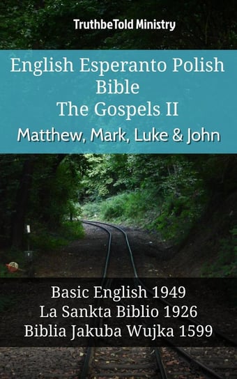 English Esperanto Polish Bible - The Gospels II - Matthew, Mark, Luke & John Opracowanie zbiorowe