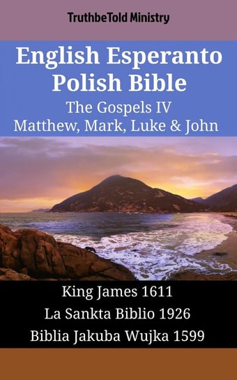 English Esperanto Polish Bible - The Gospels IV - Matthew, Mark, Luke & John - ebook epub Opracowanie zbiorowe