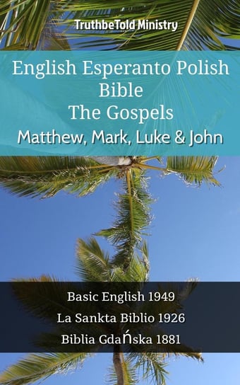 English Esperanto Polish Bible - The Gospels - Matthew, Mark, Luke & John Opracowanie zbiorowe