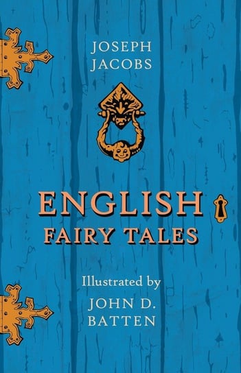 English Fairy Tales - Illustrated by John D. Batten Jacobs Joseph
