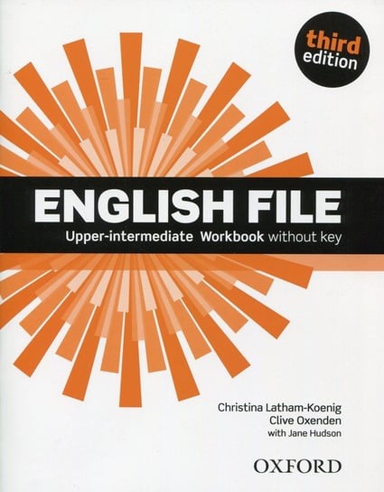 English File. Upper-Intermediate. Workbook without key. Szkoła ponadgimnazjalna Opracowanie zbiorowe