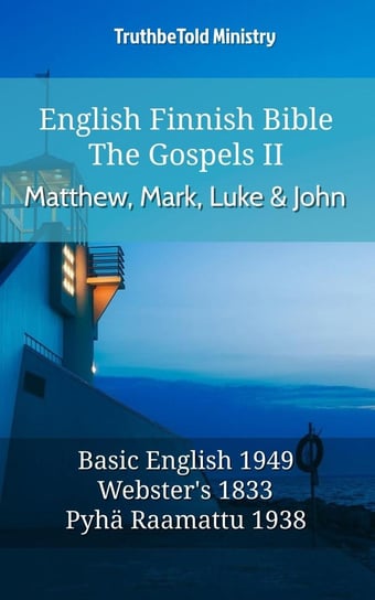 English Finnish Bible - The Gospels II - Matthew, Mark, Luke and John Opracowanie zbiorowe