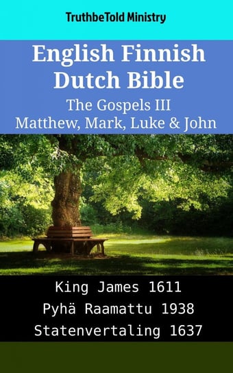 English Finnish Dutch Bible. The Gospels III Opracowanie zbiorowe
