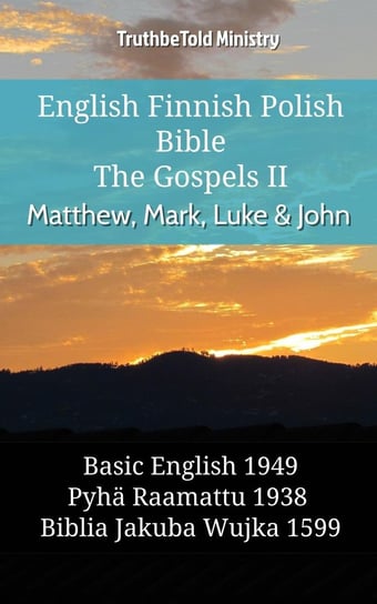English Finnish Polish Bible - The Gospels 2 - Matthew, Mark, Luke & John Opracowanie zbiorowe