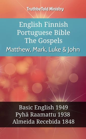 English Finnish Portuguese Bible. The Gospels Opracowanie zbiorowe