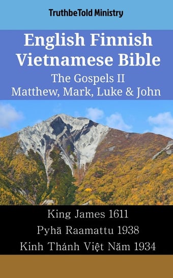 English Finnish Vietnamese Bible - The Gospels II - Matthew, Mark, Luke & John Opracowanie zbiorowe