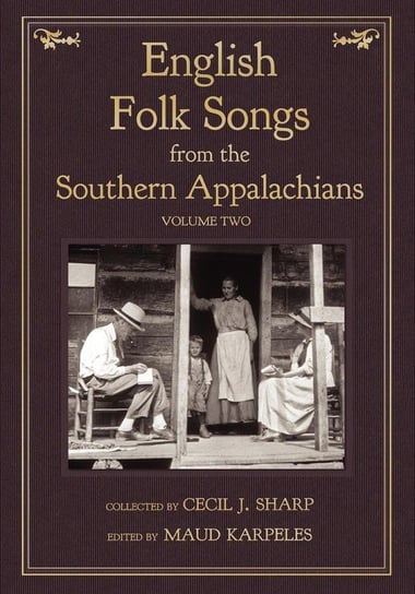 English Folk Songs from the Southern Appalachians, Vol 2 Sharp Cecil J