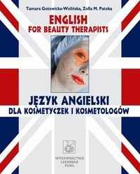 English for Beauty Therapists. Język angielski dla kosmetyczek i kosmetologów Gotowicka-Wolińska Tamara, Patoka Zofia
