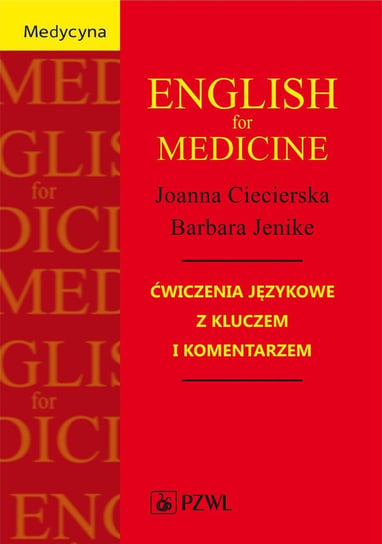 English for Medicine. Ćwiczenia językowe z kluczem i komentarzem Ciecierska Joanna, Jenike Barbara
