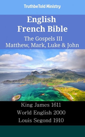 English French Bible - The Gospels III - Matthew, Mark, Luke & John Opracowanie zbiorowe