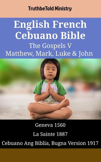 English French Cebuano Bible. The Gospels V Opracowanie zbiorowe