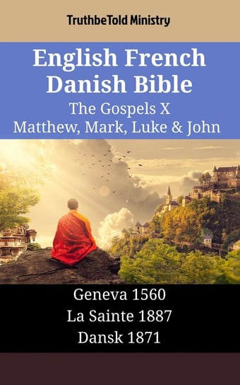 English French Danish Bible - The Gospels X - Matthew, Mark, Luke & John Opracowanie zbiorowe