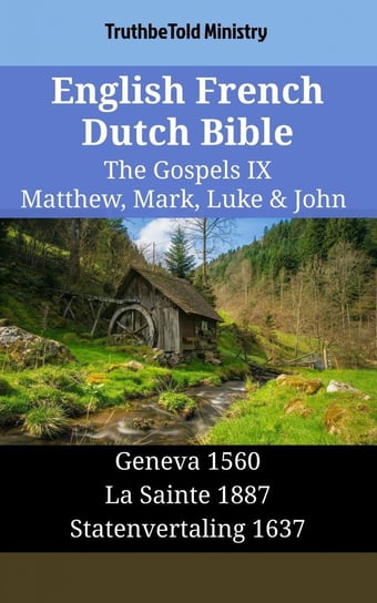 English French Dutch Bible - The Gospels IX - Matthew, Mark, Luke & John Opracowanie zbiorowe