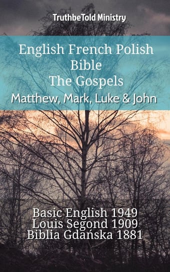 English French Polish Bible - The Gospels - Matthew, Mark, Luke & John Opracowanie zbiorowe