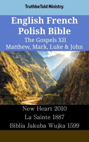 English French Polish Bible - The Gospels XII - Matthew, Mark, Luke & John Opracowanie zbiorowe