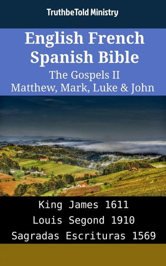 English French Spanish Bible. The Gospels II Opracowanie zbiorowe