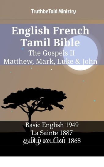 English French Tamil Bible - The Gospels II - Matthew, Mark, Luke & John Opracowanie zbiorowe