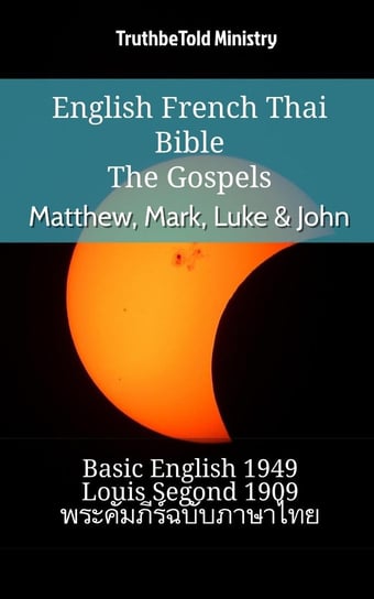 English French Thai Bible - The Gospels Opracowanie zbiorowe