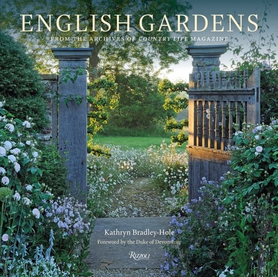 English Gardens: From the Archives of Country Life Magazine Kathryn Bradley-Hole