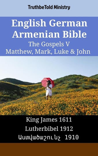 English German Armenian Bible - The Gospels 5 - Matthew, Mark, Luke & John - ebook epub Opracowanie zbiorowe