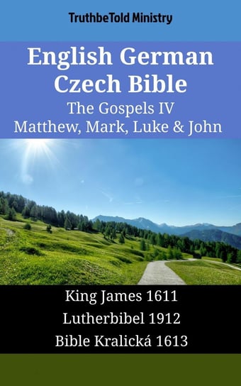 English German Czech Bible - The Gospels IV - Matthew, Mark, Luke & John Opracowanie zbiorowe