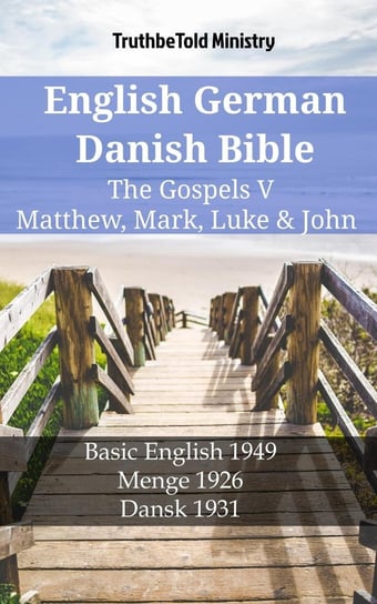 English German Danish Bible - The Gospels V Opracowanie zbiorowe