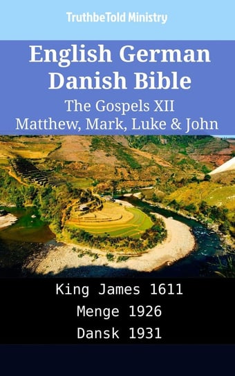 English German Danish Bible - The Gospels XII - Matthew, Mark, Luke & John Opracowanie zbiorowe