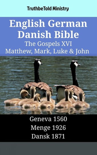 English German Danish Bible - The Gospels XVI Opracowanie zbiorowe