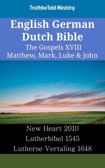 English German Dutch Bible - The Gospels 18 - Matthew, Mark, Luke & John Opracowanie zbiorowe