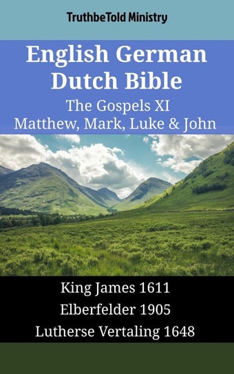 English German Dutch Bible - The Gospels XI - Matthew, Mark, Luke & John Opracowanie zbiorowe