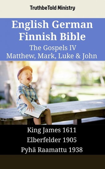 English German Finnish Bible. The Gospels IV Opracowanie zbiorowe