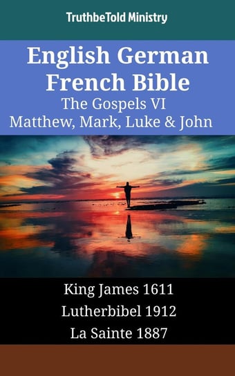 English German French Bible - The Gospels VI - Matthew, Mark, Luke & John Opracowanie zbiorowe