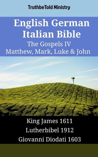 English German Italian Bible. The Gospels IV Opracowanie zbiorowe
